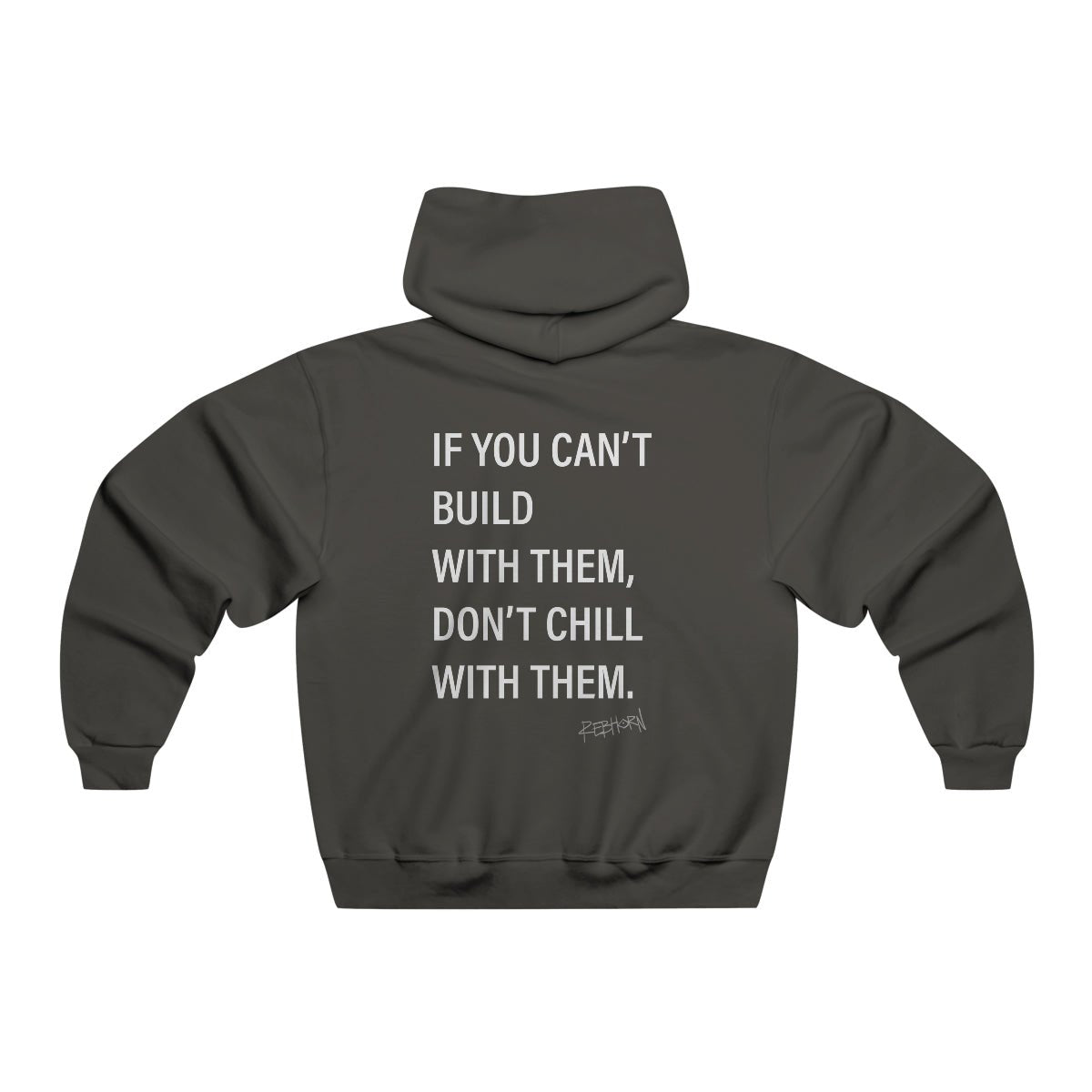 If You Can't Build With Them Don't Chill With Them Hooded Sweatshirt