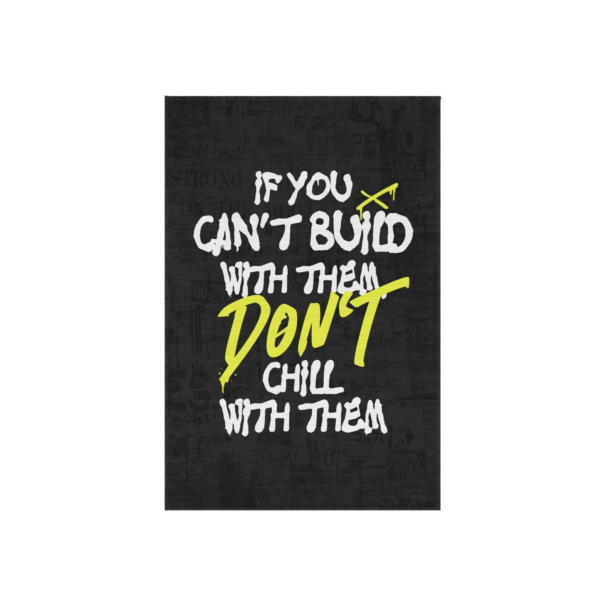 If You Can't Build With Them Don't Chill With Them Rug